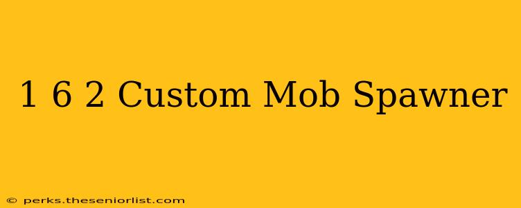 1 6 2 Custom Mob Spawner