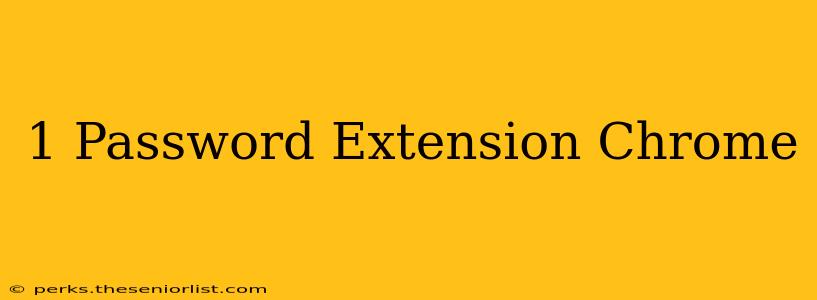 1 Password Extension Chrome