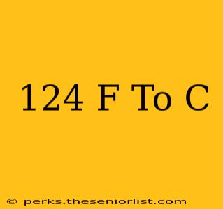 124 F To C