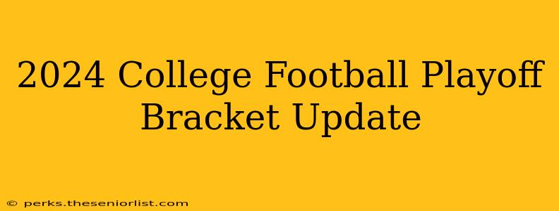 2024 College Football Playoff Bracket Update