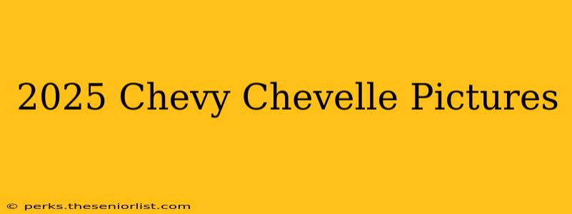 2025 Chevy Chevelle Pictures