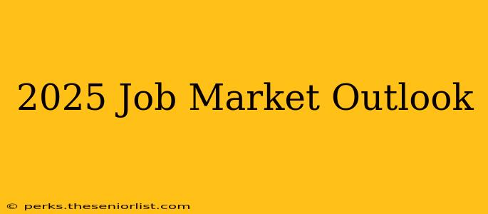 2025 Job Market Outlook