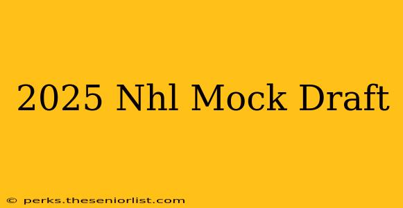 2025 Nhl Mock Draft