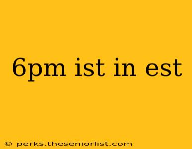6pm ist in est