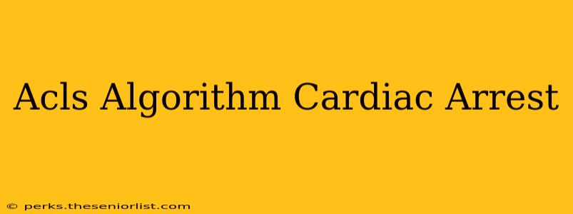 Acls Algorithm Cardiac Arrest