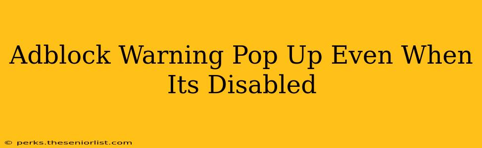 Adblock Warning Pop Up Even When Its Disabled