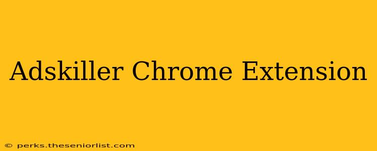 Adskiller Chrome Extension