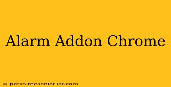 Alarm Addon Chrome