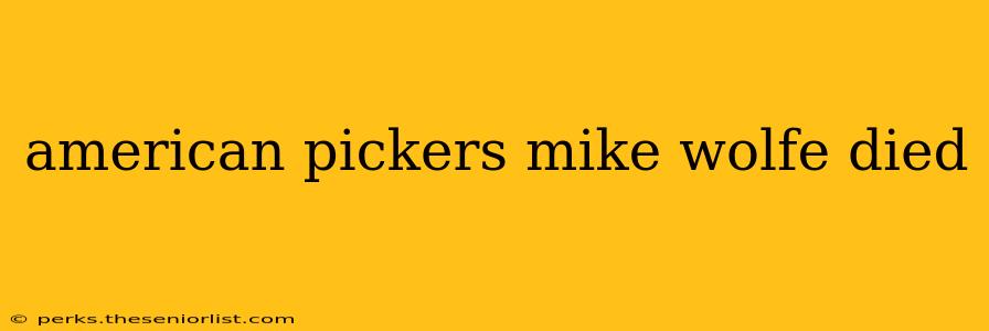 american pickers mike wolfe died