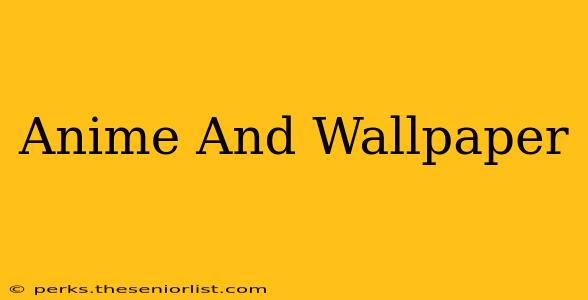 Anime And Wallpaper