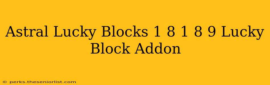 Astral Lucky Blocks 1 8 1 8 9 Lucky Block Addon
