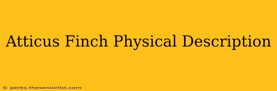 Atticus Finch Physical Description