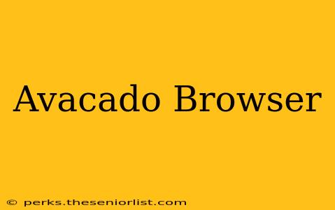 Avacado Browser