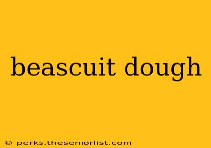 beascuit dough
