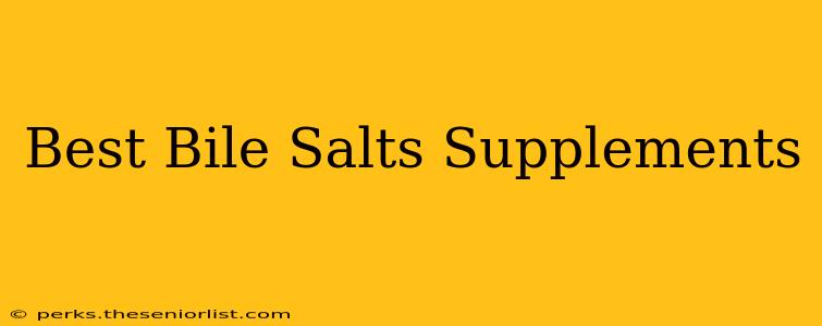 Best Bile Salts Supplements