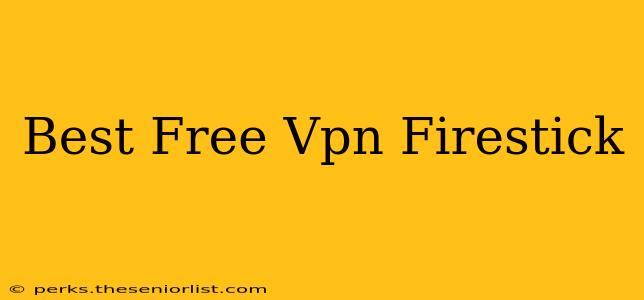 Best Free Vpn Firestick