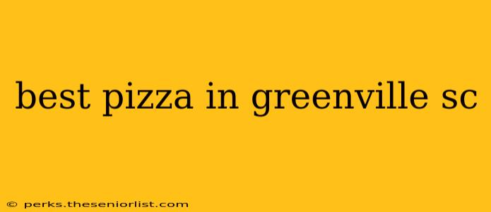 best pizza in greenville sc