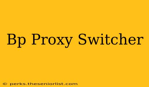 Bp Proxy Switcher