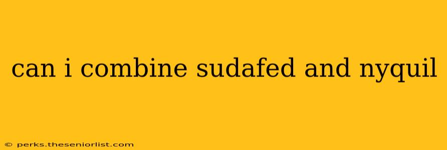 can i combine sudafed and nyquil