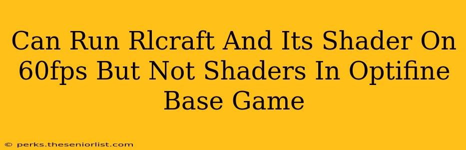 Can Run Rlcraft And Its Shader On 60fps But Not Shaders In Optifine Base Game