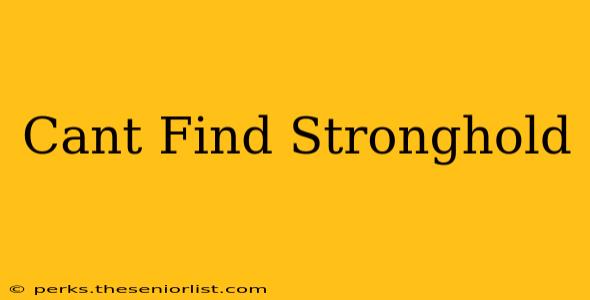 Cant Find Stronghold