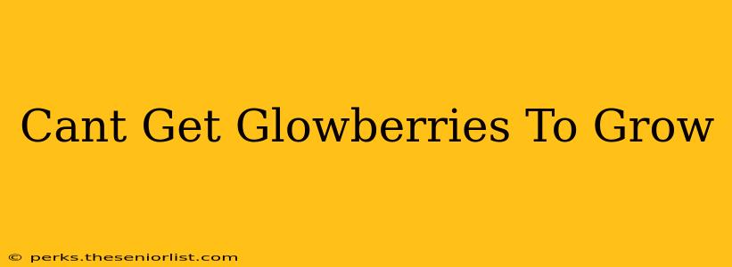 Cant Get Glowberries To Grow