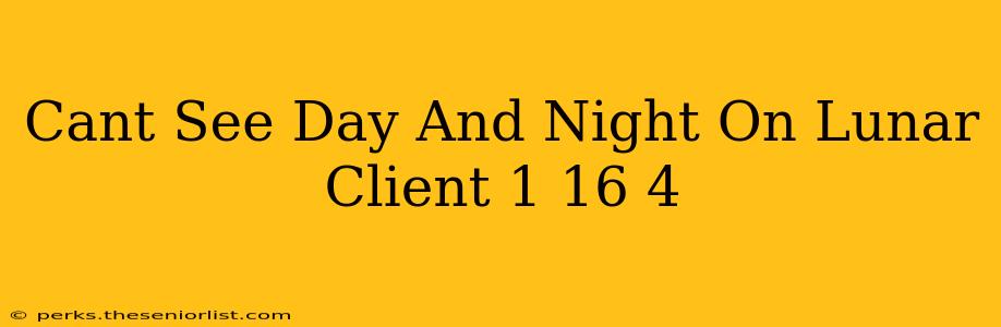 Cant See Day And Night On Lunar Client 1 16 4