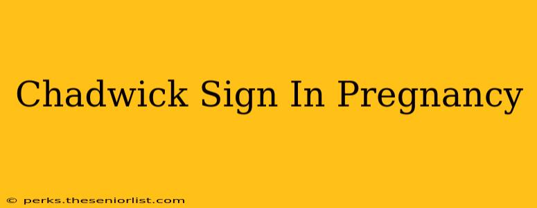 Chadwick Sign In Pregnancy