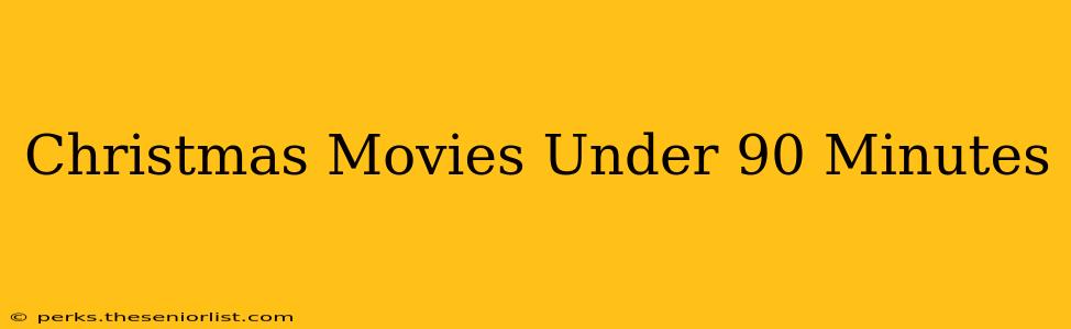 Christmas Movies Under 90 Minutes
