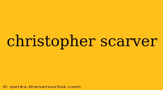 christopher scarver