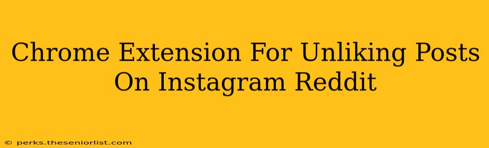 Chrome Extension For Unliking Posts On Instagram Reddit