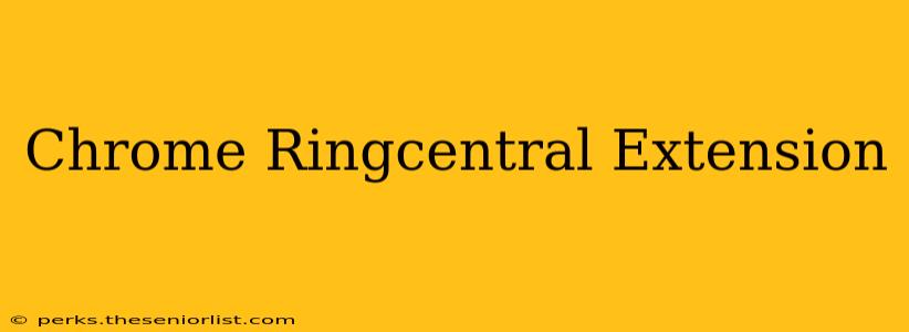 Chrome Ringcentral Extension