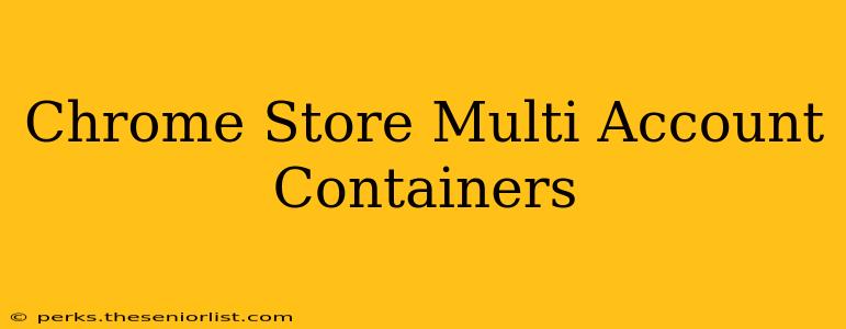 Chrome Store Multi Account Containers