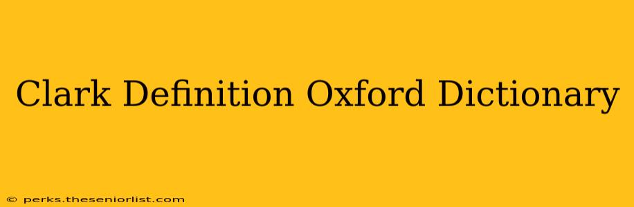 Clark Definition Oxford Dictionary