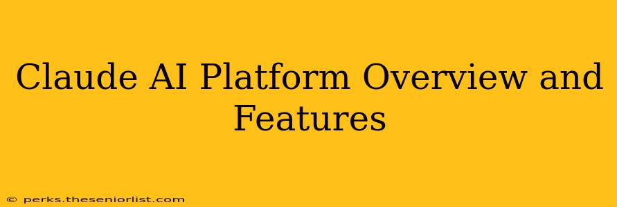 Claude AI Platform Overview and Features