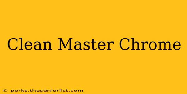 Clean Master Chrome