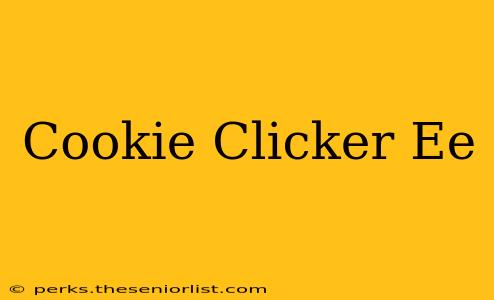 Cookie Clicker Ee