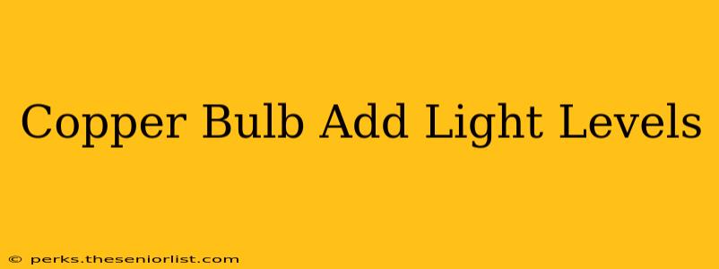 Copper Bulb Add Light Levels