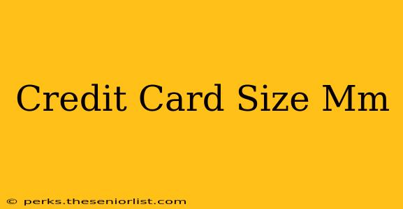Credit Card Size Mm