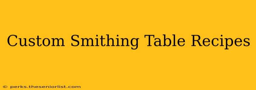 Custom Smithing Table Recipes