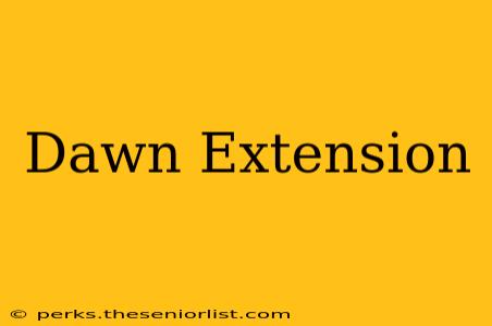 Dawn Extension