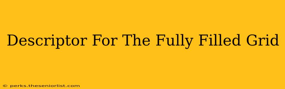 Descriptor For The Fully Filled Grid
