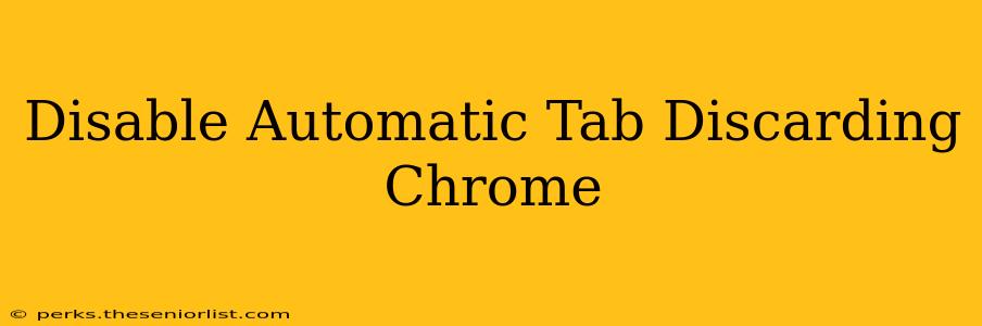 Disable Automatic Tab Discarding Chrome