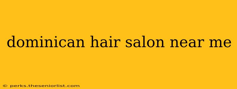 dominican hair salon near me