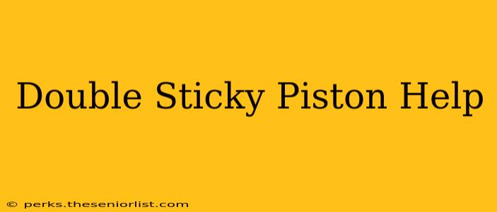 Double Sticky Piston Help