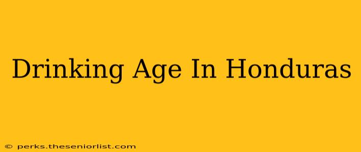 Drinking Age In Honduras