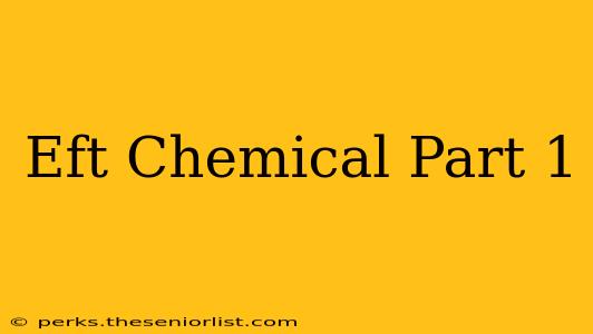 Eft Chemical Part 1