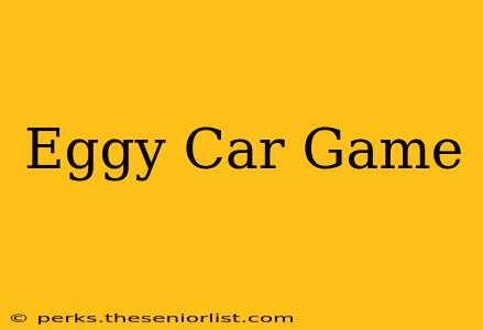 Eggy Car Game
