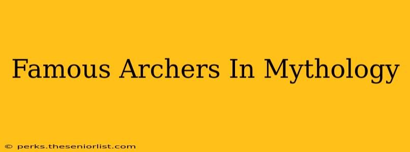 Famous Archers In Mythology