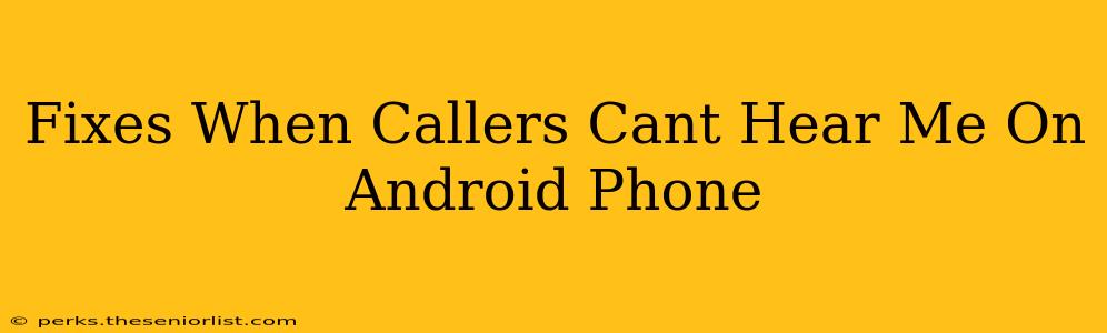 Fixes When Callers Cant Hear Me On Android Phone